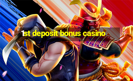 1st deposit bonus casino