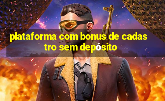 plataforma com bonus de cadastro sem depósito