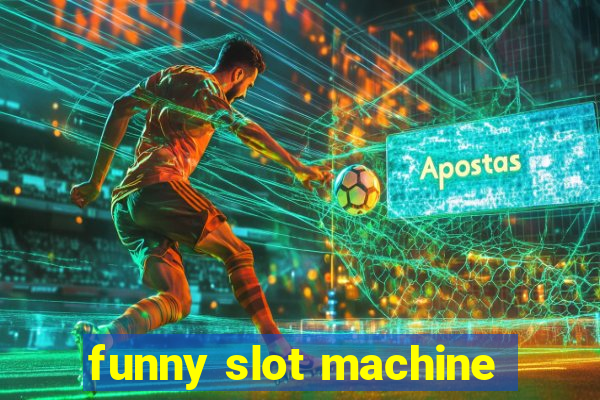 funny slot machine