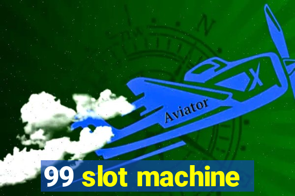 99 slot machine