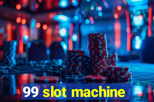 99 slot machine