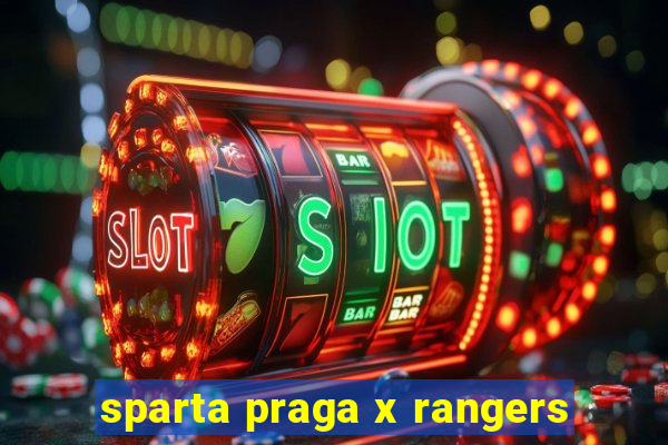 sparta praga x rangers