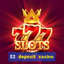 $2 deposit casino nz 2022