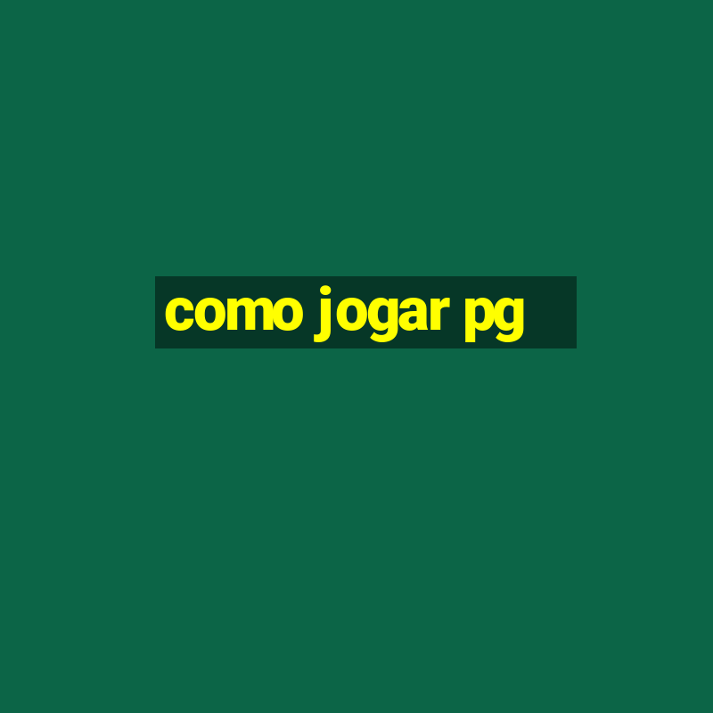 como jogar pg