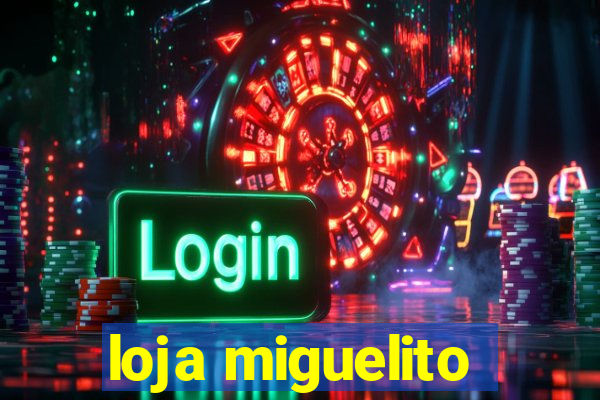 loja miguelito