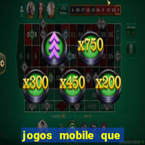 jogos mobile que dao dinheiro