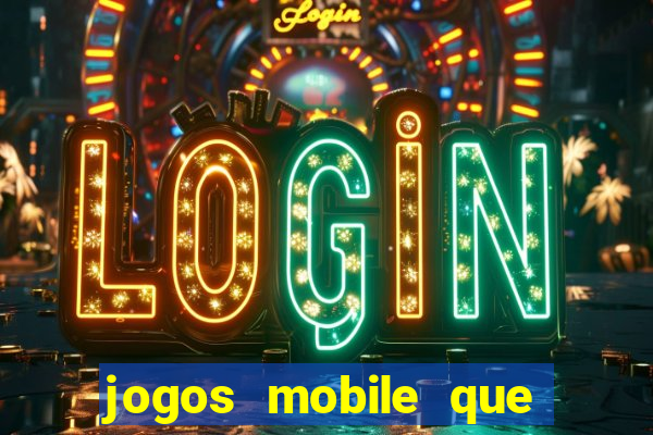 jogos mobile que dao dinheiro