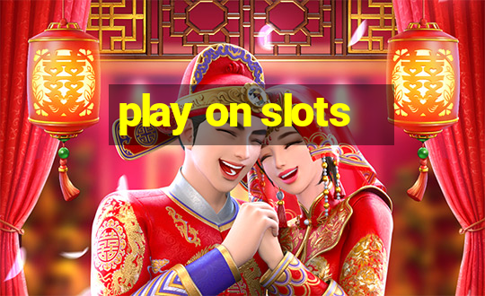 play on slots