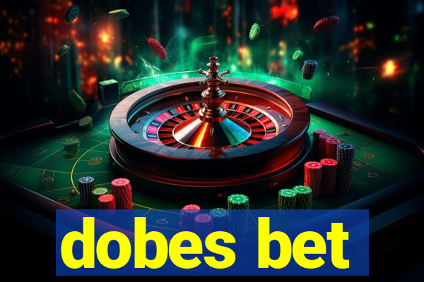 dobes bet