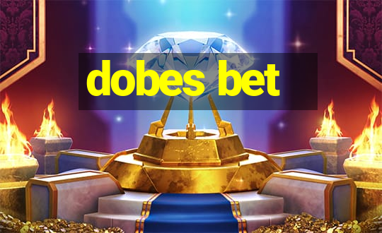 dobes bet