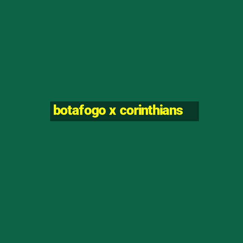 botafogo x corinthians