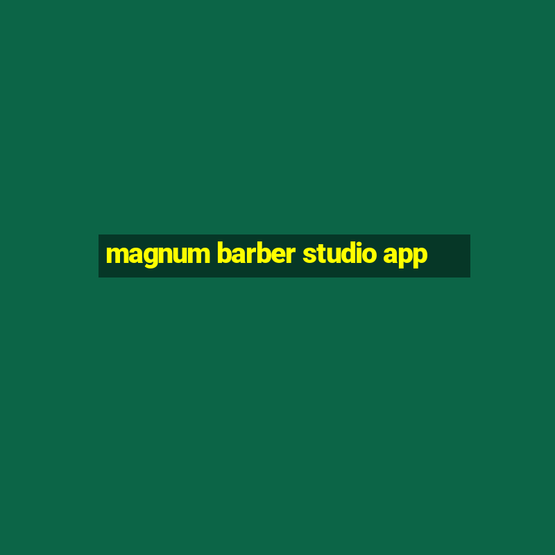 magnum barber studio app