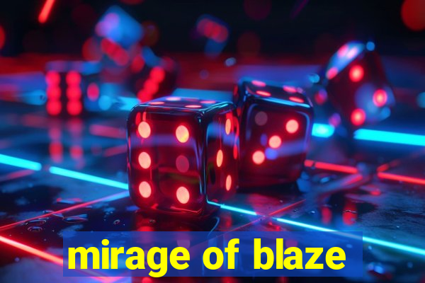 mirage of blaze