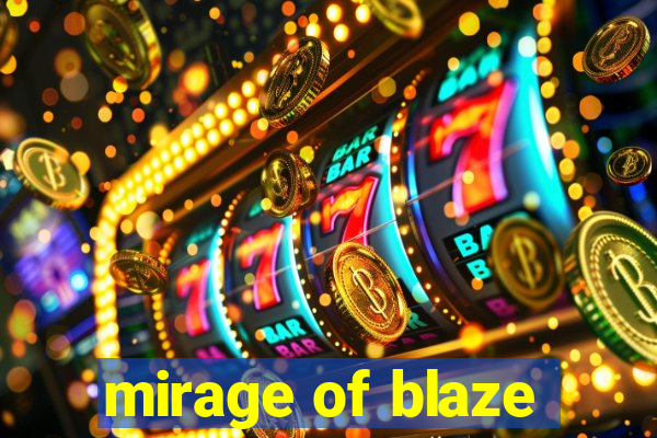 mirage of blaze