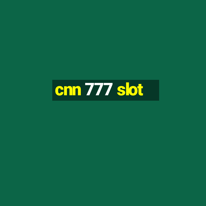 cnn 777 slot