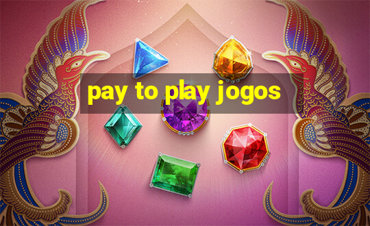 pay to play jogos