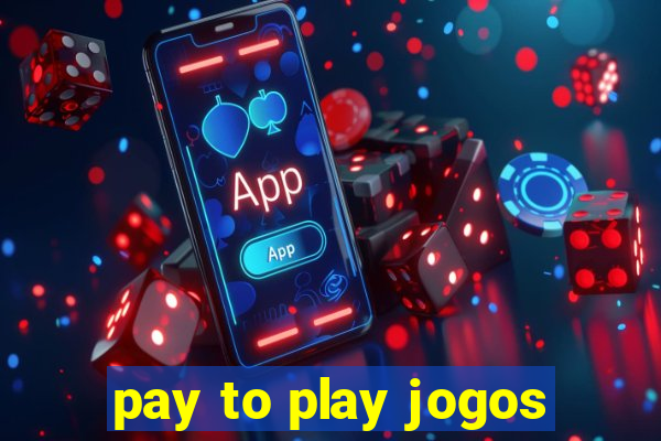 pay to play jogos