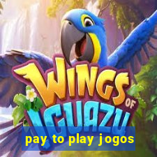 pay to play jogos