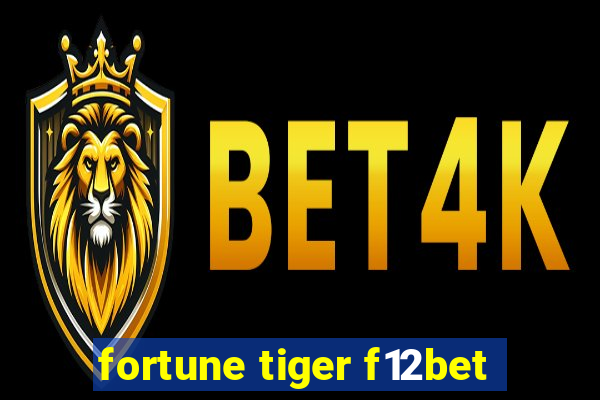 fortune tiger f12bet