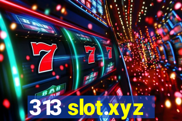 313 slot.xyz