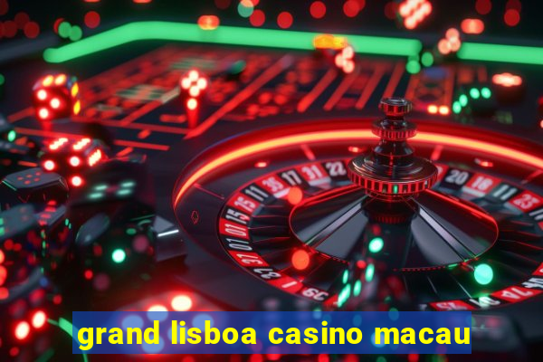 grand lisboa casino macau