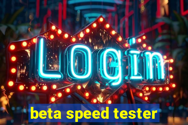 beta speed tester