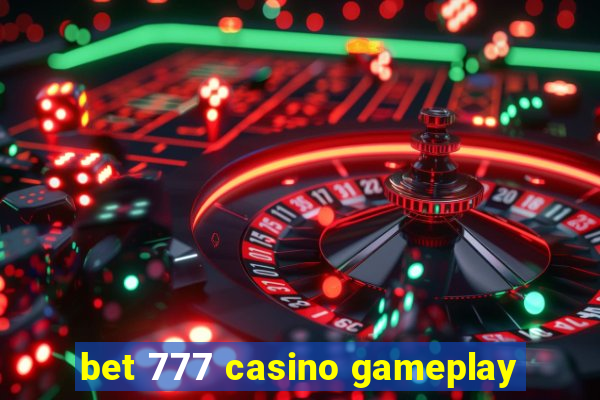 bet 777 casino gameplay