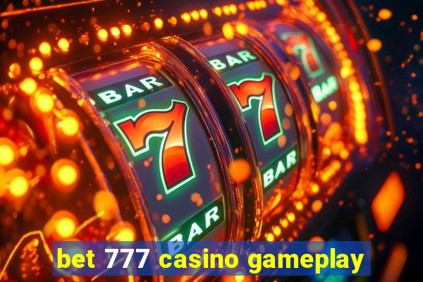 bet 777 casino gameplay