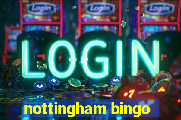 nottingham bingo