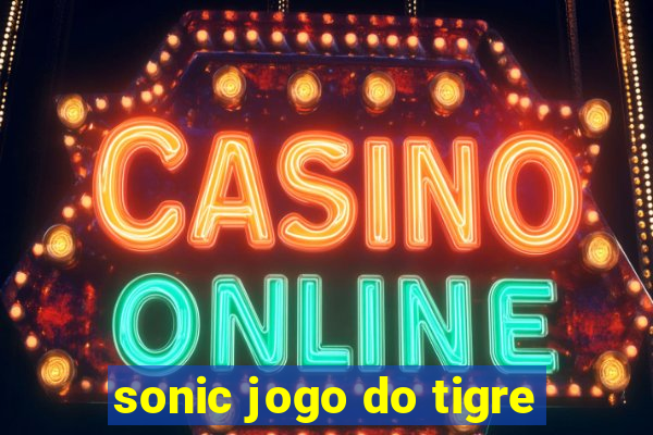 sonic jogo do tigre