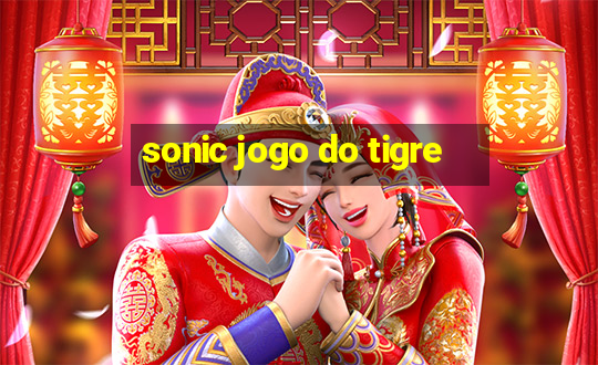 sonic jogo do tigre