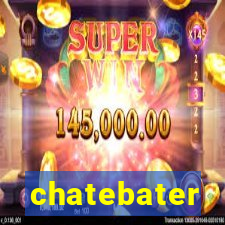 chatebater