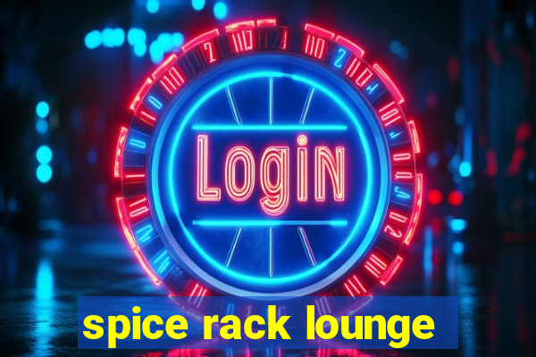 spice rack lounge