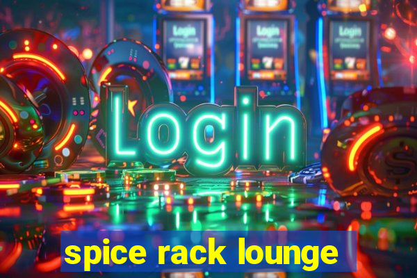 spice rack lounge