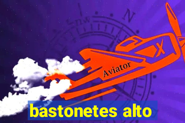 bastonetes alto