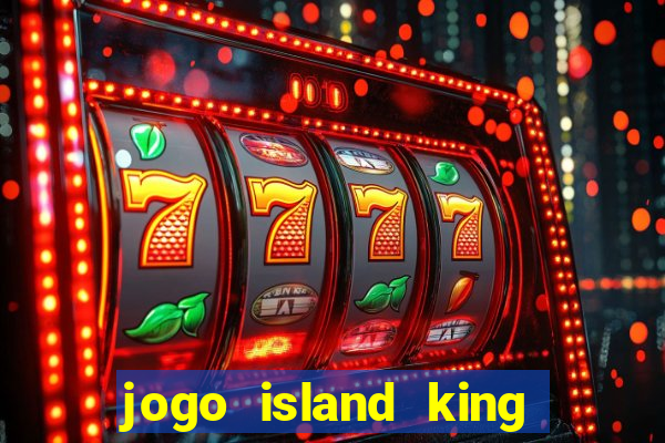 jogo island king paga mesmo