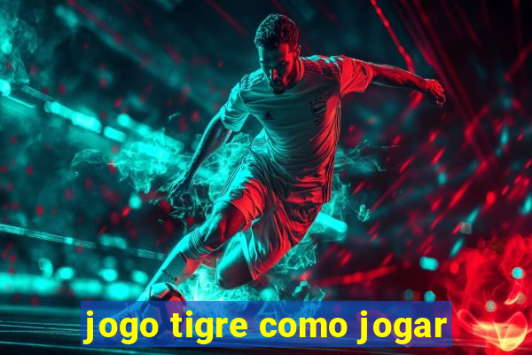 jogo tigre como jogar