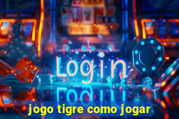 jogo tigre como jogar