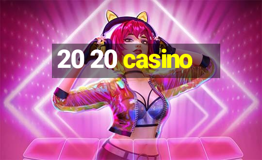 20 20 casino