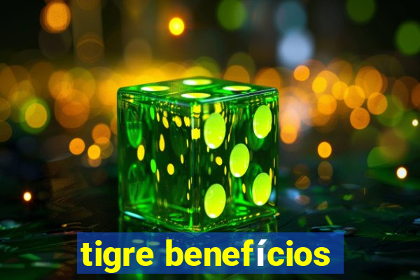 tigre benefícios