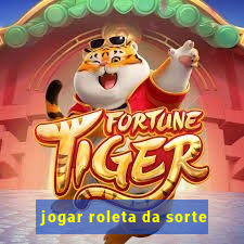 jogar roleta da sorte