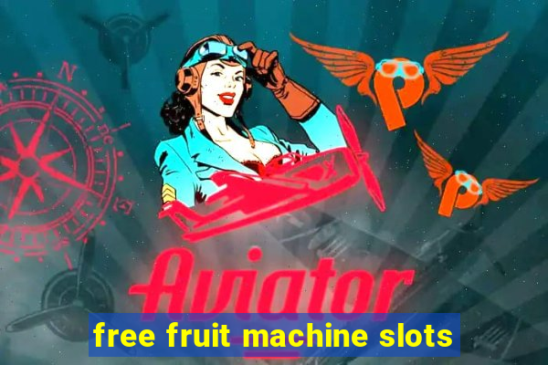 free fruit machine slots