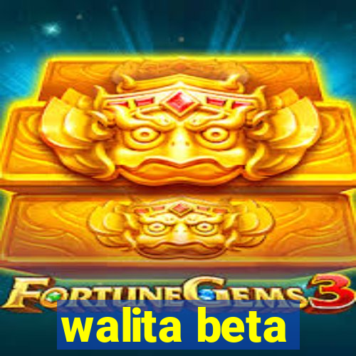 walita beta