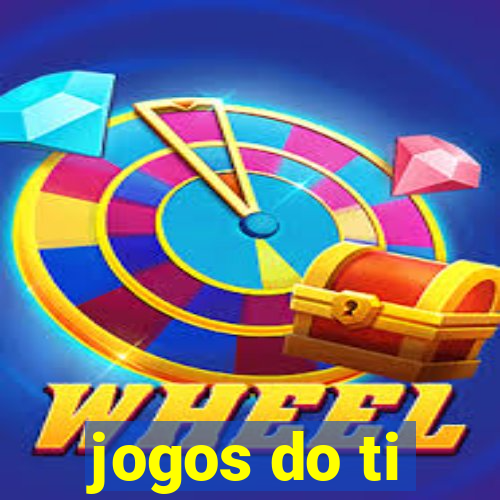 jogos do ti