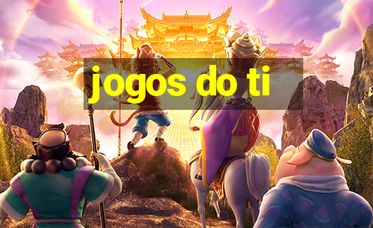 jogos do ti