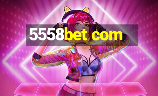 5558bet com