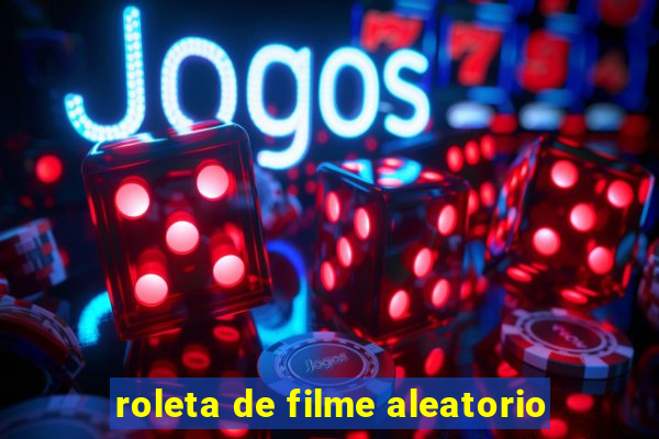 roleta de filme aleatorio