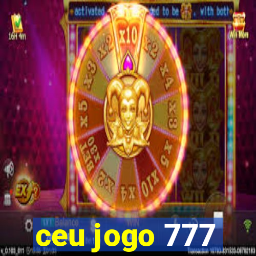 ceu jogo 777