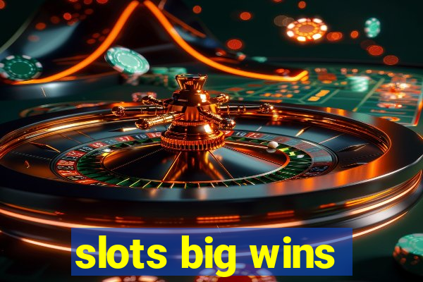 slots big wins