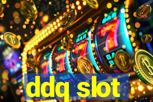 ddq slot